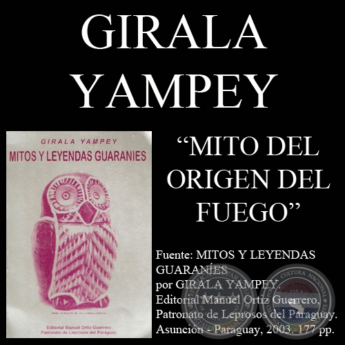 COSMOVISIN GUARAN - MITO DEL ORIGEN DEL FUEGO (Obra de GIRALA YAMPEY)