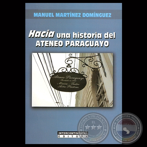 HACIA UNA HISTORIA DEL ATENEO PARAGUAYO, 2014 - Por MANUEL MARTNEZ DOMNGUEZ 