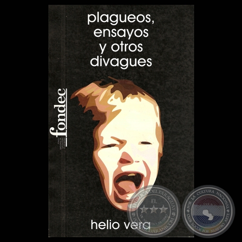 PLAGUEOS, ENSAYOS Y OTROS DIVAGUES - Obra de HELIO VERA - Ao 2005