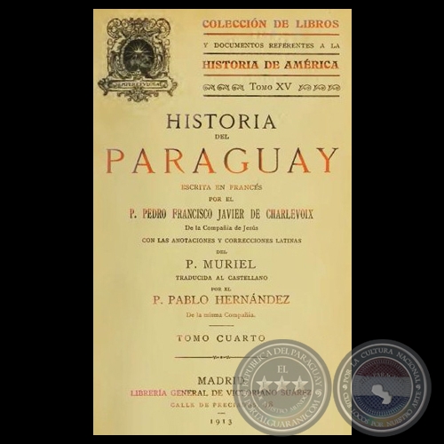 HISTORIA DEL PARAGUAY - T. IV - Escrita por PEDRO FRANCISCO JAVIER DE CHARLEVOIX