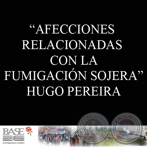 AFECCIONES RELACIONADAS CON LA FUMIGACIN SOJERA - Por HUGO PEREIRA - Ao 2009