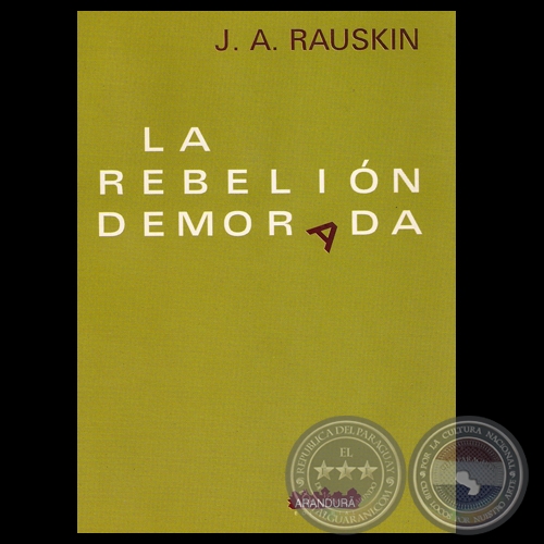 LA REBELIN DEMORADA, 2005 - Poemario de  JACOBO A. RAUSKIN