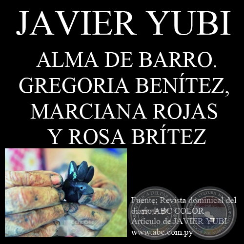 ALMA DE BARRO - GREGORIA BENTEZ, MARCIANA ROJAS Y ROSA BRTEZ - Artculo de JAVIER YUBI