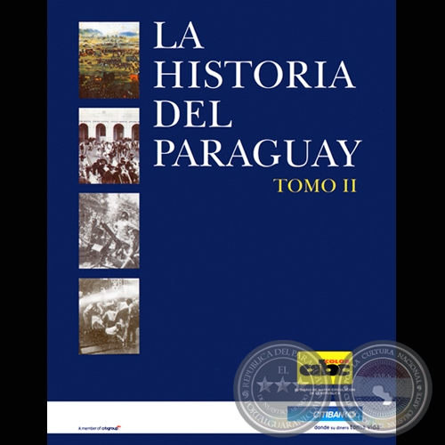 LA HISTORIA DEL PARAGUAY - TOMO II - Autores: ANÍBAL BENÍTEZ / ALFREDO BOCCIA / JORGE RUBIANI / LUIS SZARÁN / ALFREDO VIOLA  - Año 2000