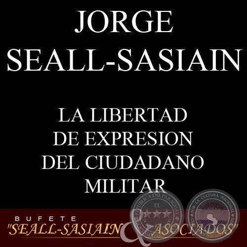 LA LIBERTAD DE EXPRESION DEL CIUDADANO MILITAR, LA JURISDICCION MILITAR Y LA MISION DE LAS FUERZAS ARMADAS EN LA CONSTITUCION DE 1992 (JORGE SEALL-SASIAIN)