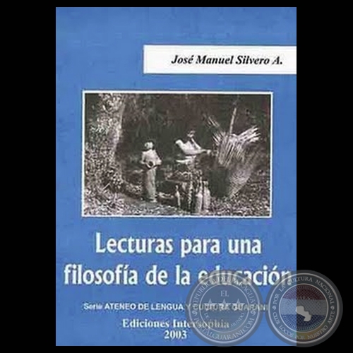 LECTURAS PARA UNA FILOSOFA DE LA EDUCACIN, 2003 - Por JOS MANUEL SILVERO
