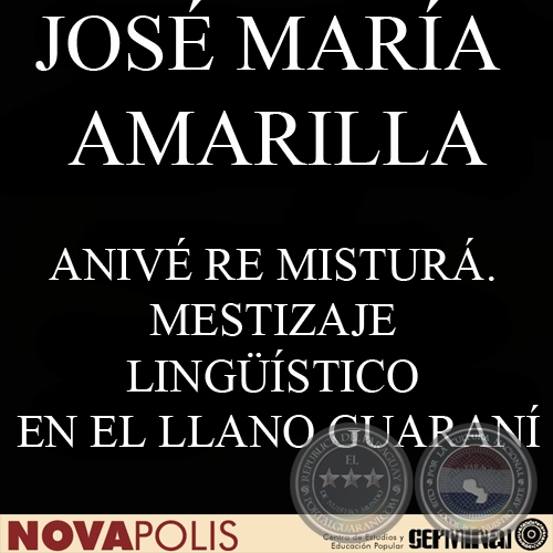 ANIV RE MISTUR. MESTIZAJE LINGSTICO EN EL LLANO GUARAN (JOS MARA AMARILLA)