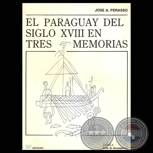 EL PARAGUAY DEL SIGLO XVIII EN TRES MEMORIAS - Por JOS A. PERASSO