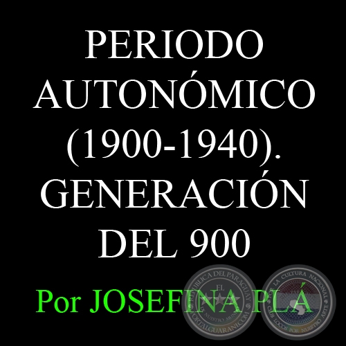 PERODO AUTONMICO (1900-1940). GENERACIN DEL 900 - Por JOSEFINA PL