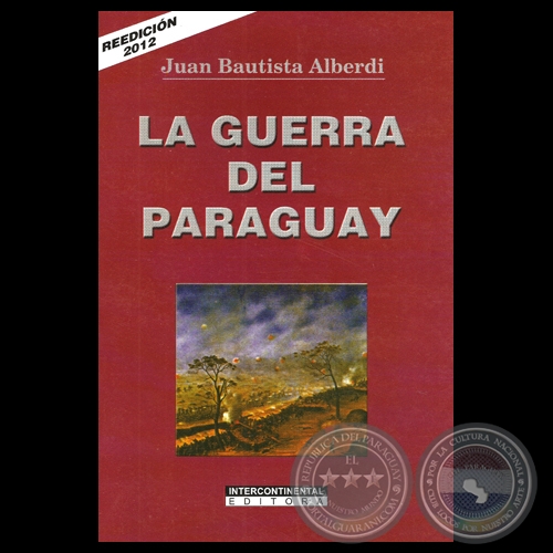 LA GUERRA DEL PARAGUAY - Por JUAN BAUTISTA ALBERDI