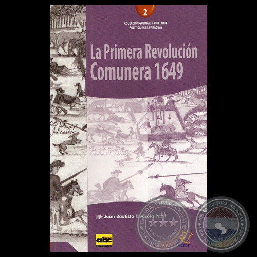 LA PRIMERA REVOLUCIN COMUNERA 1649 - Por JUAN BAUTISTA RIVAROLA PAOLI - Ao 2012