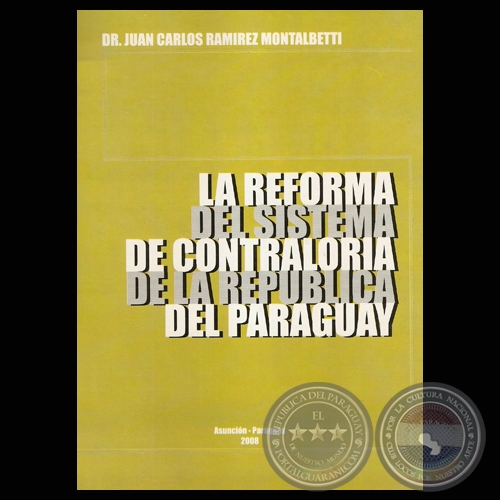 LA REFORMA DEL SISTEMA DE CONTRALORA DE LA REPBLICA DEL PARAGUAY - Por DR. JUAN CARLOS RAMREZ MONTALBETTI - Ao 2008