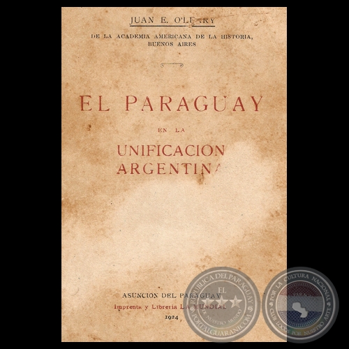 EL PARAGUAY EN LA UNIFICACIN ARGENTINA, 1924 - Por JUAN E. OLEARY