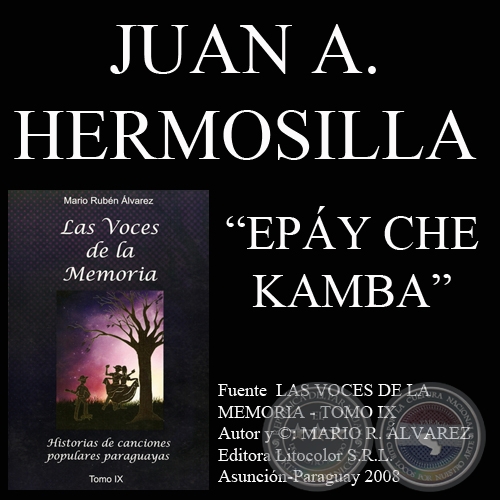 EPÁY CHE KAMBA - Letra: JUAN ALBERTO HERMOSILLA - Música: DIONISIO VALIENTE