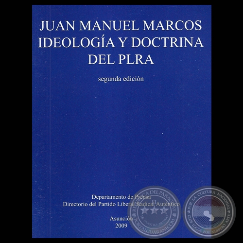 IDEOLOGA Y DOCTRINA DEL PLRA (PARTIDO LIBERAL RADICAL AUTNTICO) - Ensayo de JUAN MANUEL MARCOS