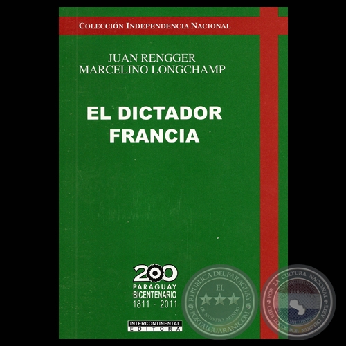 EL DICTADOR FRANCIA - Por JUAN RENGGER y MARCELINO LONGCHAMP - Ao 2010