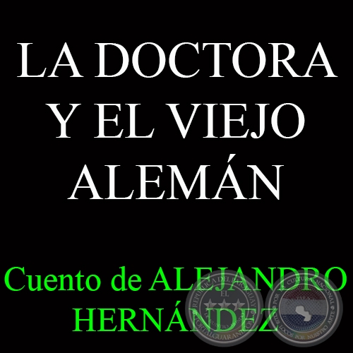 LA DOCTORA Y EL VIEJO ALEMN - Cuento de ALEJANDRO HERNNDEZ Y VON ECKSTEIN