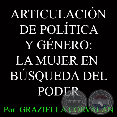 ARTICULACIN DE POLTICA Y GNERO: LA MUJER EN BSQUEDA DEL PODER - Por  GRAZIELLA CORVALN 