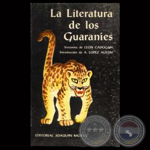 LA LITERATURA DE LOS GUARANÍES - Textos de LEÓN CADOGÁN