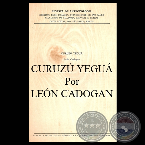 CURUZ YEGU, 1961 - APOSTILLA A LA INTERPRETACIN PSICOANALTICA DEL CULTO A LA CRUZ EN EL FOLKLORE PARAGUAYO - Por LEN CADOGAN