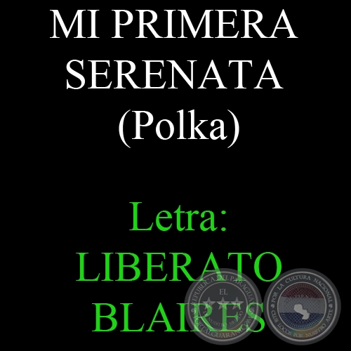 MI PRIMERA SERENATA - Msica: DIONISIO VALIENTE - Letra: LIBERATO BLAIRES