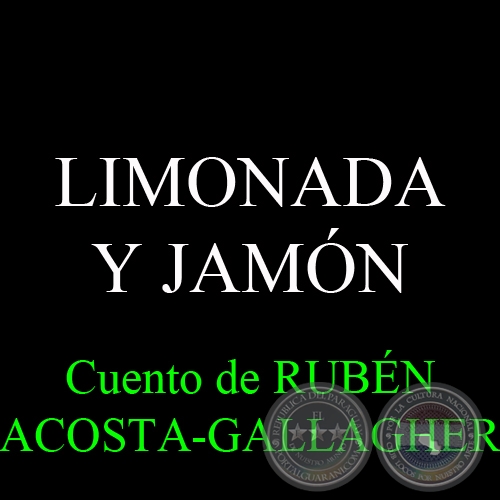 LIMONADA Y JAMN - Cuento de RUBN ACOSTA-GALLAGHER