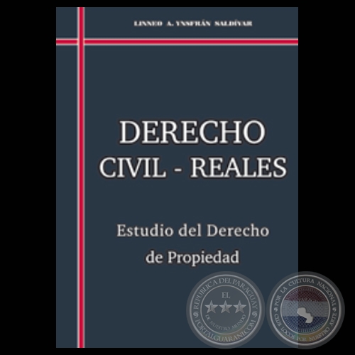 DERECHO CIVIL  REALES. ESTUDIO DEL DERECHO DE PROPIEDAD - Por LINNEO A. YNSFRN SALDIVAR