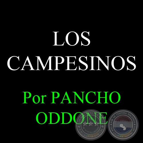 LOS CAMPESINOS - Por PANCHO ODDONE