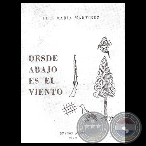 DESDE ABAJO ES EL VIENTO - Poemario de LUIS MARÍA MARTÍNEZ - Texto de AUGUSTO CASOLA