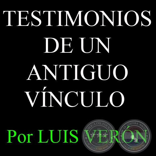 TESTIMONIOS DE UN ANTIGUO VNCULO - Por LUIS VERN, ABC COLOR - Domingo, 25 de Noviembre 2012