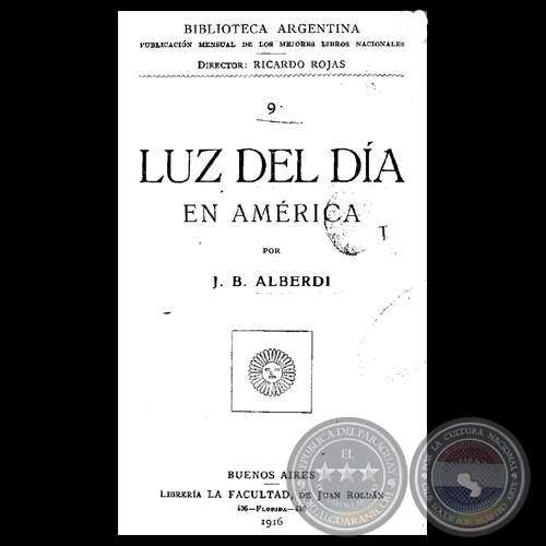 LUZ DEL DA EN AMRICA, 1916 - Por JUAN BAUTISTA ALBERDI