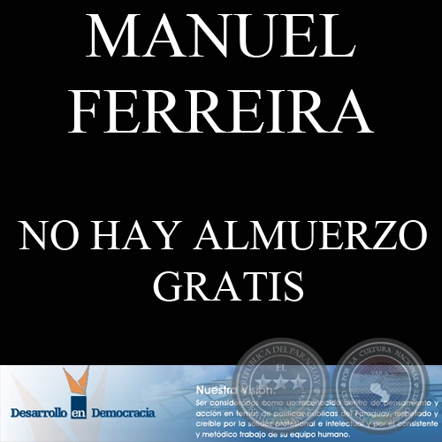 NO HAY ALMUERZO GRATIS (Escrito por: MANUEL FERREIRA BRUSQUETTI)