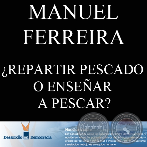 REPARTIR PESCADO O ENSEAR A PESCAR? (Escrito por: MANUEL FERREIRA BRUSQUETTI)