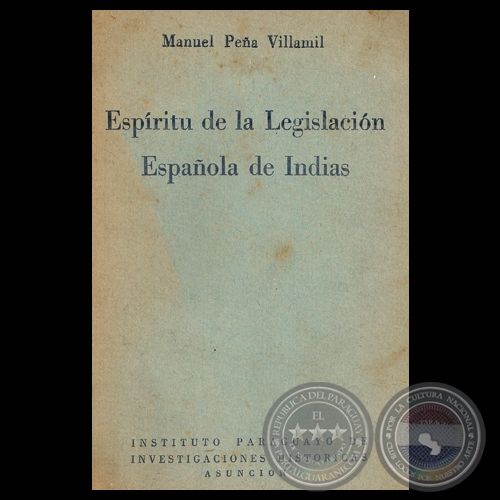 ESPRITU DE LA LEGISLACIN ESPAOLA DE INDIAS, 1957 - Por MANUEL PEA VILLAMIL 