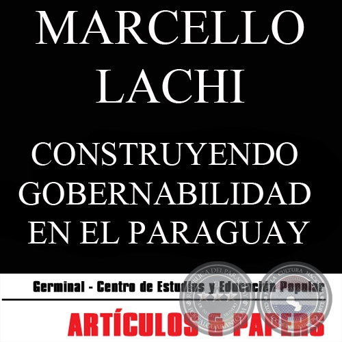 CONSTRUYENDO GOBERNABILIDAD EN EL PARAGUAY (MARCELLO LACHI) - AGOSTO 2009