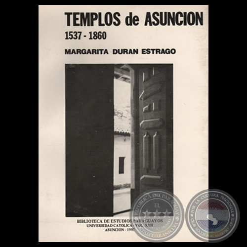TEMPLOS DE ASUNCIÓN 1537-1860, 1987 - Por MARGARITA DURÁN ESTRAGÓ