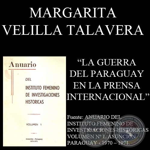 LA GUERRA DEL PARAGUAY EN LA PRENSA INTERNACIONAL (MARGARITA VELILLA TALAVERA) - Ao 1971