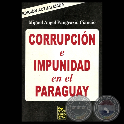 CORRUPCIN E IMPUNIDAD EN EL PARAGUAY - Por MIGUEL ANGEL PANGRAZIO CIANCIO - Ao 2005