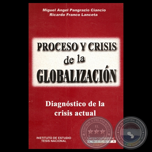 PROCESO Y CRISIS DE LA GLOBALIZACIÓN - Por MIGUEL ANGEL PANGRAZIO CIANCIO y RICARDO FRANCO LANCETA - Año 2002