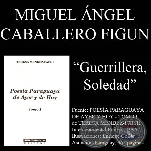 GUERRILLERA, SOLEDAD - Poesa de MIGUEL NGEL CABALLERO FIGN