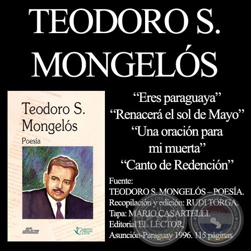 ERES PARAGUAYA, RENACER EL SOL DE MAYO, UNA ORACIN PARA MI MUERTA, CANTO DE REDENCIN -  Poesas de TEODORO S. MONGELS