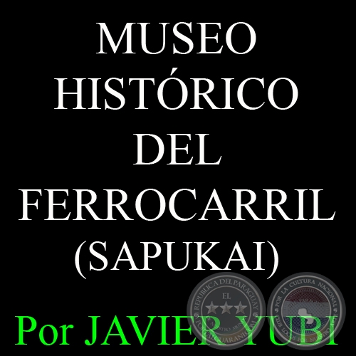 MUSEO HISTRICO DEL FERROCARRIL - MUSEOS DEL PARAGUAY (38) - Por JAVIER YUBI 