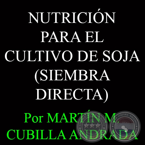 MANEJO DE LA NUTRICIN PARA EL CULTIVO DE SOJA - Por MARTN M. CUBILLA ANDRADA 