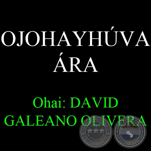 OJOHAYHVA RA  DA DE LOS ENAMORADOS - Ohai: DAVID GALEANO OLIVERA 