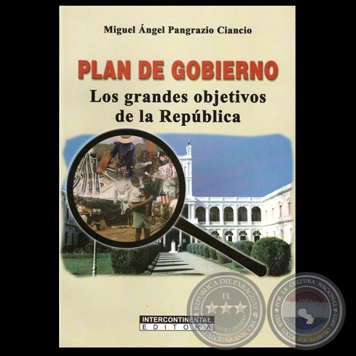 PLAN DE GOBIERNO - LOS GRANDES OBJETIVOS DE LA REPÚBLICA - Por MIGUEL ÁNGEL PANGRAZIO CIANCIO - Año 2007