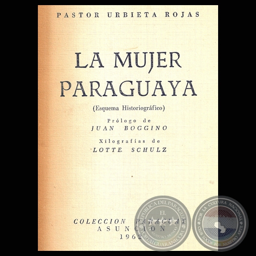 LA MUJER PARAGUAYA - ESQUEMA HISTORIOGRFICA - Por PASTOR URBIETA ROJAS