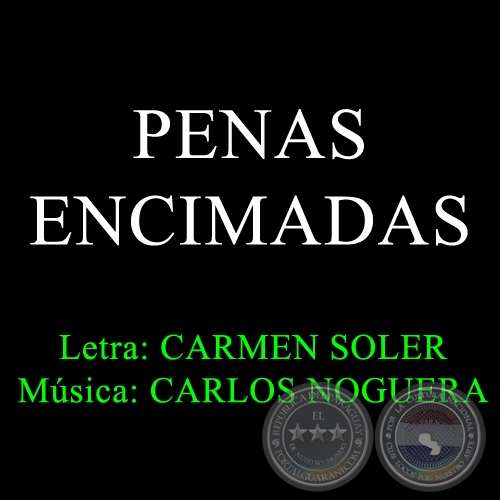 PENAS ENCIMADAS - Msica de CARLOS NOGUERA