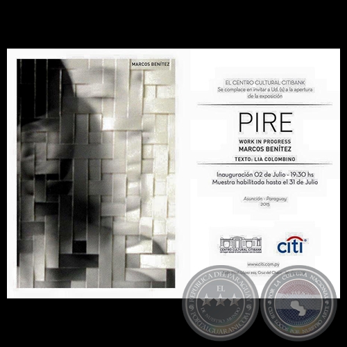 PIRE, 2015 - WORK IN PROGRESS - Obras de MARCOS BENTEZ - Texto de LA COLOMBINO