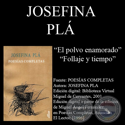 EL POLVO ENAMORADO, FOLLAJE Y TIEMPO y FOLLAJE DEL TIEMPO - Poesas de JOSEFINA PLA