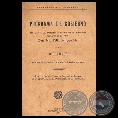 PROGRAMA DE GOBIERNO DEL EXMO. PRESIDENTE ELECTO, 1939 - General de Ejrcito JOS FLIX ESTIGARRIBIA 